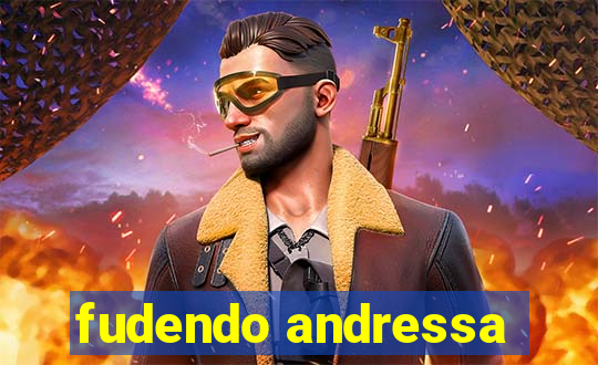 fudendo andressa